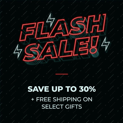 Flash Sale! Save up to 30% + free shipping on select gifts